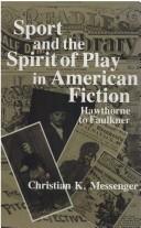 Cover of: Sport and the spirit of play in American fiction: Hawthorne to Faulkner