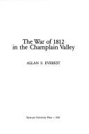 Cover of: The War of 1812 in the Champlain Valley by Allan Seymour Everest