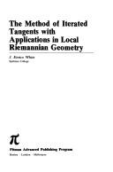 Cover of: The method of iterated tangents with applications in local Riemannian geometry by J. Enrico White