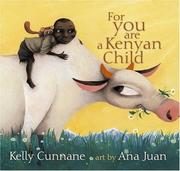 Cover of: For you are a Kenyan child by Kelly Cunnane