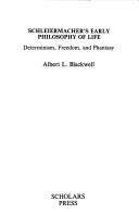 Cover of: Schleiermacher's early philosophy of life by Albert L. Blackwell