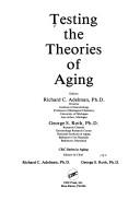 Cover of: Testing the theories of aging by editors, Richard C. Adelman, George S. Roth.