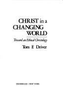 Cover of: Christ in a changing world: toward an ethical Christology