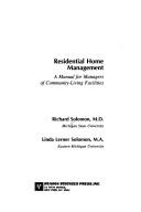 Cover of: Residential home management: a manual for managers of community-living facilities