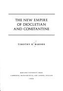 The new empire of Diocletian and Constantine by Timothy David Barnes