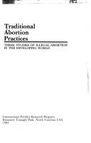 Cover of: Traditional abortion practices: three studies of illegal abortion in the developing world.