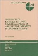 Cover of: The effects of exchange rates and commercial policy on agricultural incentives in Colombia, 1953-1978
