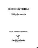 Cover of: Becoming visible by Philip Lamantia