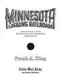 Minnesota logging railroads by Frank Alexander King