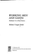 Cover of: Working men and ganja: marihuana use in rural Jamaica