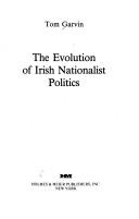 Cover of: The Evolution of Irish nationalist politics