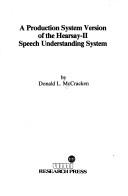 Cover of: production system version of the Hearsay-II speech understanding system | Donald L. McCracken