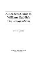 A reader's guide to William Gaddis's The recognitions by Steven Moore