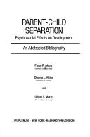 Cover of: Parent-child separation: psychosocial effects on development : an abstracted bibliography