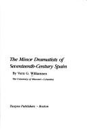 Cover of: The minor dramatists of seventeenth-century Spain by Vern G. Williamsen