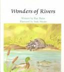 Cover of: Wonders of rivers by Rae Bains