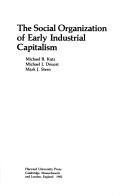 Cover of: social organization of early industrial capitalism