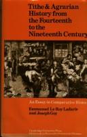 Cover of: Tithe and agrarian history from the fourteenth to the nineteenth century: an essay in comparative history