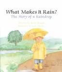 Cover of: What makes it rain?: the story of a raindrop