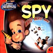Cover of: The Spy Who Was Me  (The Adventures of Jimmy Neutron, Boy Genius) by Michael Teitelbaum