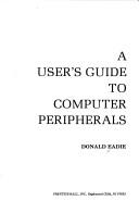 Cover of: A user's guide to computer peripherals
