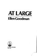 Cover of: At large by Ellen Goodman, Ellen Goodman