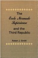 Cover of: The Ecole normale supérieure and the Third Republic by Smith, Robert J.