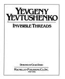 Cover of: Invisible threads by Yevgeny Aleksandrovich Yevtushenko