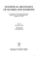 Cover of: Statistical mechanics of quarks and hadrons: proceedings of an international symposium held at the University of Bielefeld, F.R.G., August 24-31, 1980