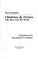 Cover of: Chrétien de Troyes, the man and his work