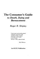 Cover of: The consumer's guide to death, dying, and bereavement