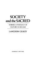 Cover of: Society and the sacred: toward a theology of culture in decline