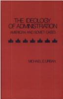 Cover of: The ideology of administration: American and Soviet cases