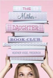 Cover of: The Mother-Daughter Book Club by Heather  Vogel Frederick
