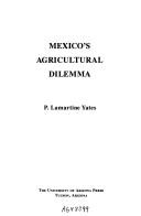 Cover of: Mexico's agricultural dilemma