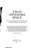 Cover of: That awesome space by Clinton Adams ... [et al.] ; E. Richard Hart, editor.