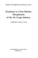 Cover of: Transition to a free market: deregulation of the air cargo industry
