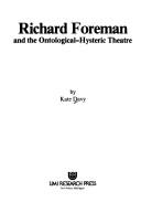 Cover of: Richard Foreman and the Ontological-Hysteric Theatre