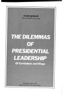 Cover of: The dilemmas of Presidential leadership by Frank Kessler