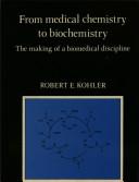 Cover of: From medical chemistry to biochemistry: the making of a biomedical discipline