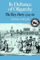 Cover of: In defiance of oligarchy: the Tory Party 1714-60