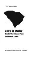 Cover of: Love of order: South Carolina's first secession crisis