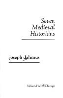 Seven medieval historians by Joseph Henry Dahmus
