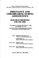 Pregnancy and childbearing during adolescence by Elizabeth R. McAnarney