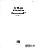 Cover of: Is there life after housework?