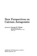 Cover of: New perspectives on calcium antagonists by edited by George B. Weiss.