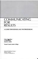 Cover of: Communicating for results by Cheryl Hamilton, Cheryl Hamilton-Parker, Cordell Parker, Cheryl Hamilton