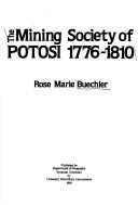 Cover of: The mining society of Potosí, 1776-1810 by Rose Marie Buechler