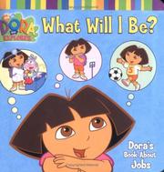 Cover of: What Will I Be?: Dora's Book About Jobs (Dora the Explorer)