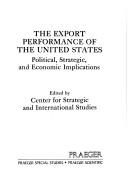 Cover of: The Export performance of the United States: political, strategic, and economic implications